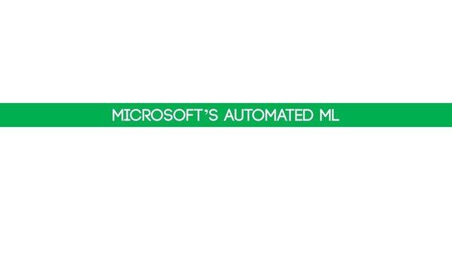 Microsoft’s automated ML
