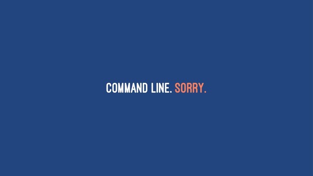Command line. Sorry.
