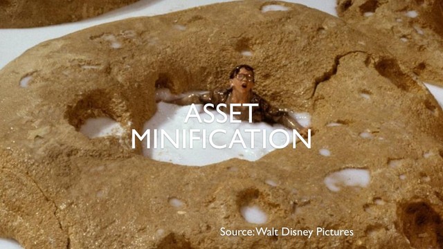 Source: Walt Disney Pictures
ASSET
MINIFICATION
