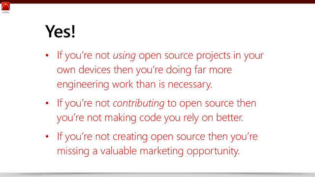 www.netspective.com 14
Yes!
• If you’re not using open source projects in your
own devices then you’re doing far more
engineering work than is necessary.
• If you’re not contributing to open source then
you’re not making code you rely on better.
• If you’re not creating open source then you’re
missing a valuable marketing opportunity.
