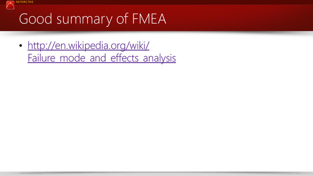 NETSPECTIVE
www.netspective.com 34
Good summary of FMEA
• http://en.wikipedia.org/wiki/
Failure_mode_and_effects_analysis
