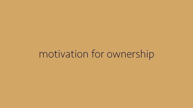 motivation for ownership
