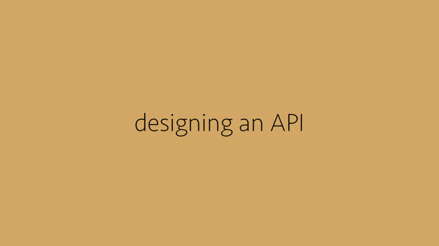 designing an API
