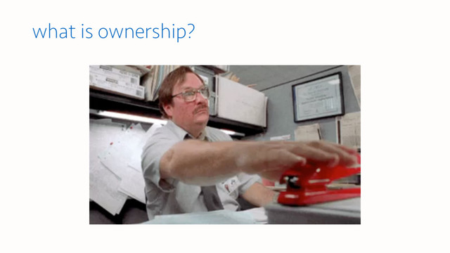 what is ownership?
