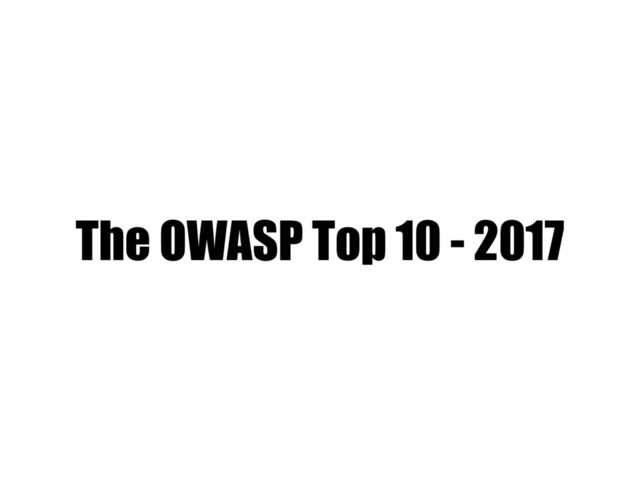 The OWASP Top 10 - 2017
