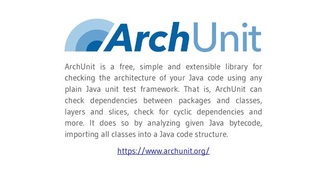 ArchUnit is a free, simple and extensible library for
checking the architecture of your Java code using any
plain Java unit test framework. That is, ArchUnit can
check dependencies between packages and classes,
layers and slices, check for cyclic dependencies and
more. It does so by analyzing given Java bytecode,
importing all classes into a Java code structure.
https://www.archunit.org/
