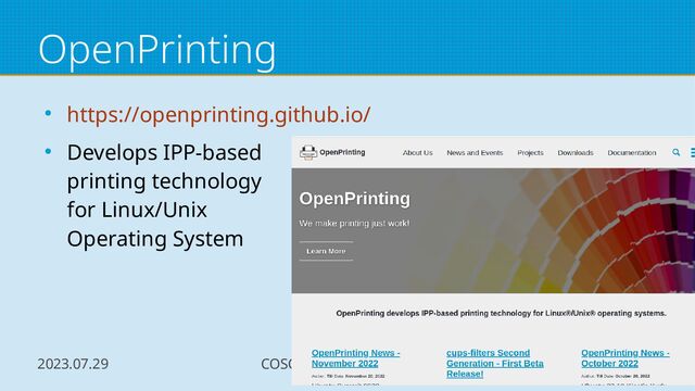 2023.07.29 COSCUP 2023 OSPN Track 3
OpenPrinting
● https://openprinting.github.io/
● Develops IPP-based
printing technology
for Linux/Unix
Operating System
