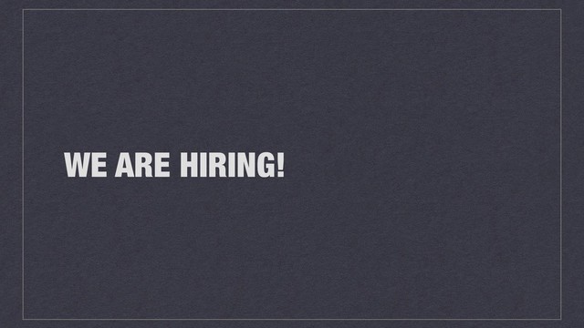 WE ARE HIRING!
