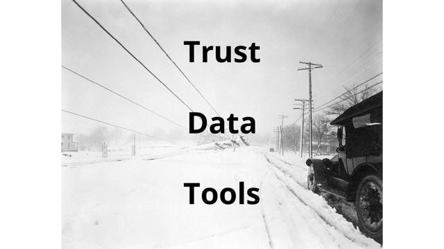 Trust
Data
Tools
