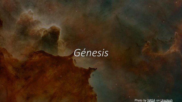 Génesis
Photo by NASA on Unsplash
