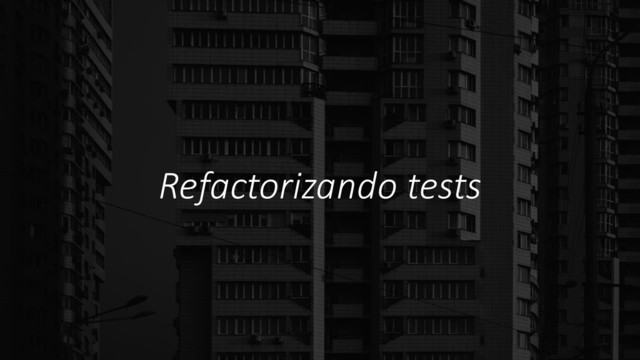 Refactorizando tests
