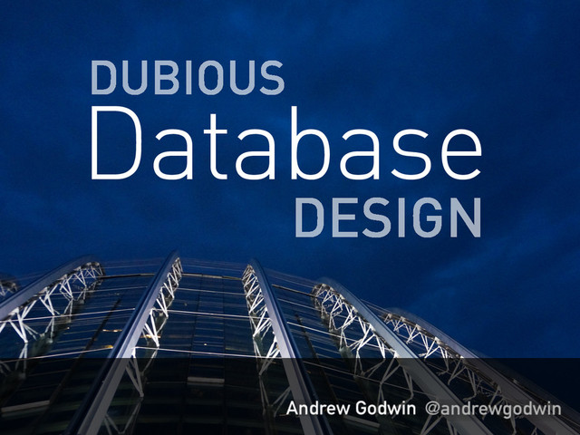 DUBIOUS
Database
DESIGN
