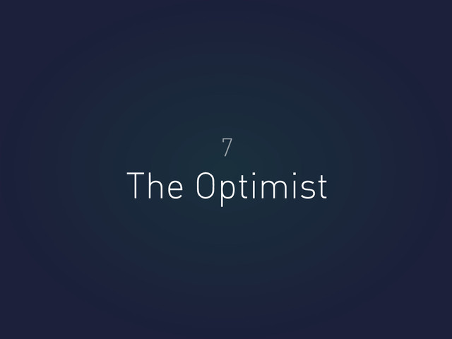 The Optimist
7
