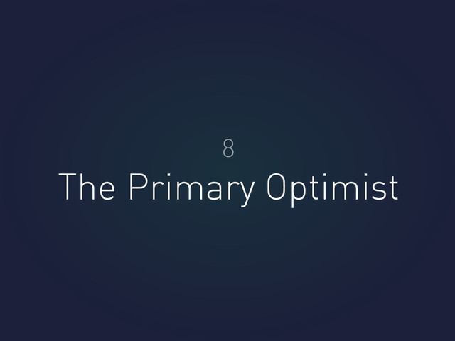 The Primary Optimist
8

