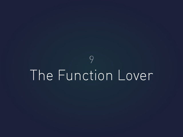The Function Lover
9

