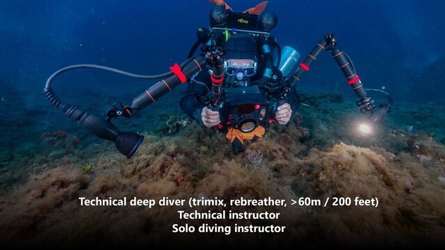 @cmaneu
Technical deep diver (trimix, rebreather, >60m / 200 feet)
Technical instructor
Solo diving instructor
