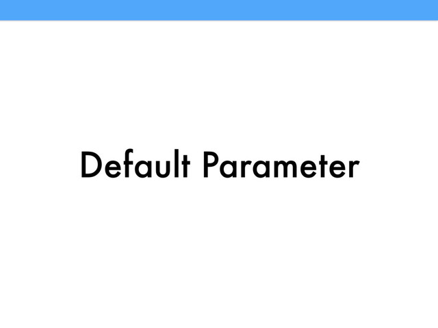 Default Parameter
