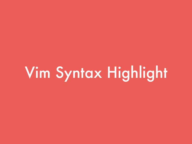 Vim Syntax Highlight

