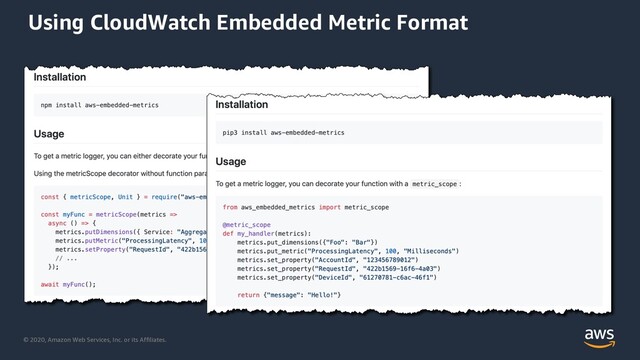 © 2020, Amazon Web Services, Inc. or its Affiliates.
Using CloudWatch Embedded Metric Format
