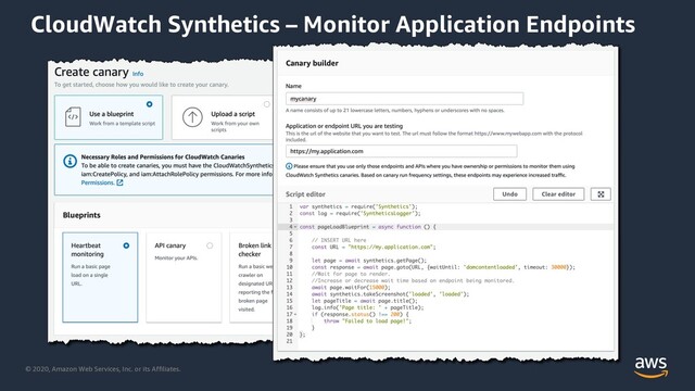 © 2020, Amazon Web Services, Inc. or its Affiliates.
CloudWatch Synthetics – Monitor Application Endpoints
