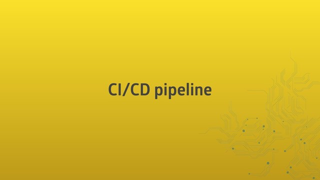 CI/CD pipeline
