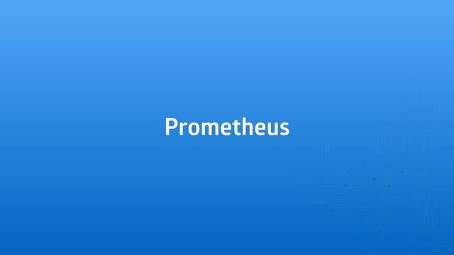 Prometheus
