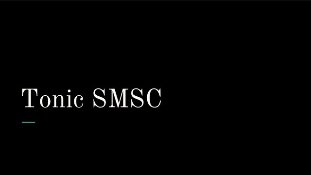 Tonic SMSC
