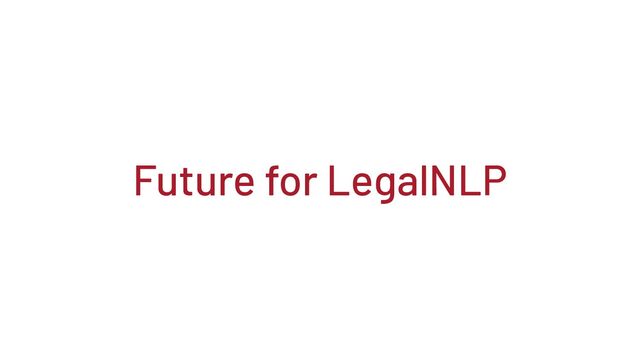 Future for LegalNLP

