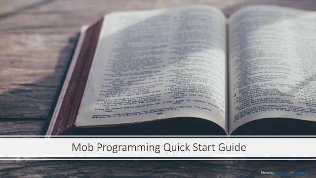 Mob Programming Quick Start Guide
Photo by Carolyn V on Unsplash
