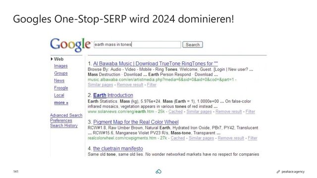 141 peakace.agency
Googles One-Stop-SERP wird 2024 dominieren!

