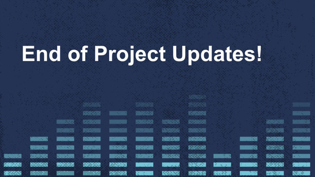 End of Project Updates!
