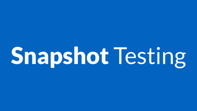 Snapshot Testing
