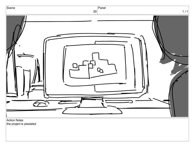 Scene
20
Panel
1 / 1
Action Notes
the project is pixelated
