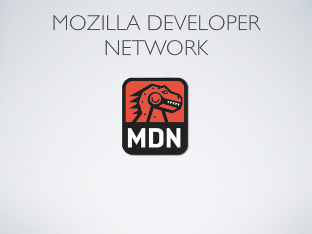 MOZILLA DEVELOPER
NETWORK
