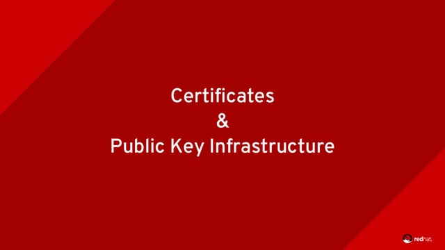 Certifcates
&
Public Key Infrastructure
