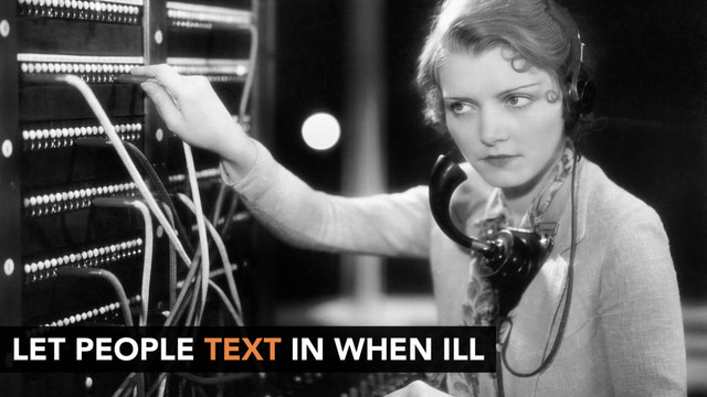 LET PEOPLE TEXT IN WHEN ILL
