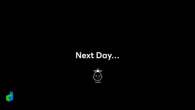 Next Day…
