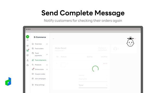 Send Complete Message
Notify customers for checking their orders again
