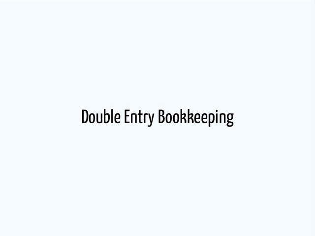 Double Entry Bookkeeping
