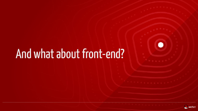 And what about front-end?
