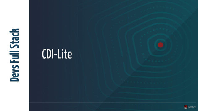 CDI-Lite
Devs Full Stack
