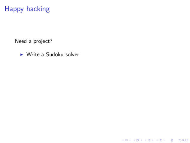 Happy hacking
Need a project?
Write a Sudoku solver
