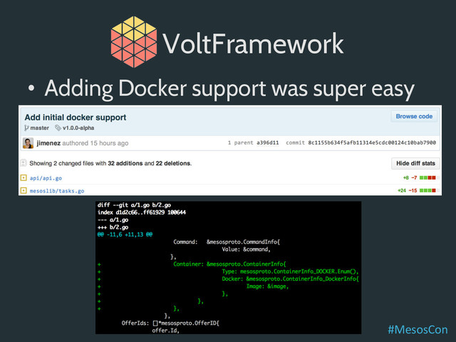 •  Adding Docker support was super easy
VoltFramework
#MesosCon	  
