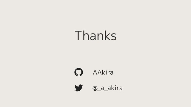 @_a_akira
AAkira
Thanks
