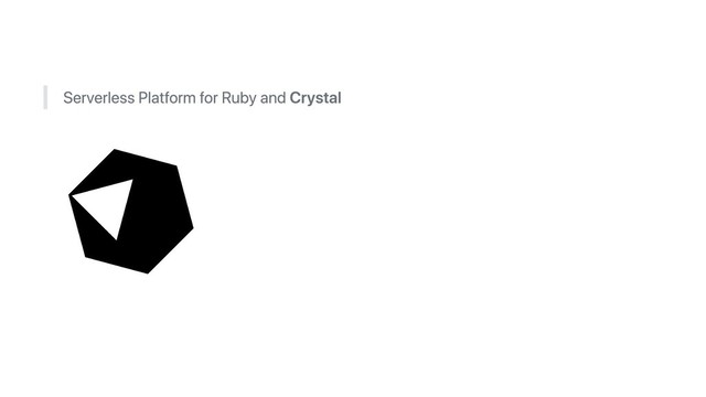 Serverless Platform for Ruby and Crystal

