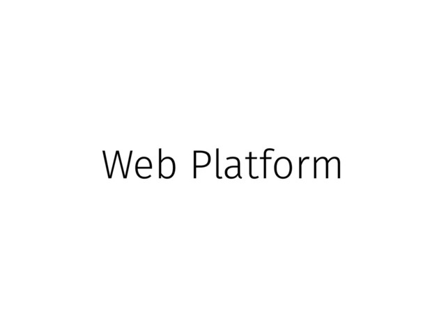 Web Platform
