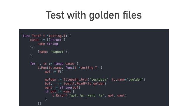 Test with golden files
