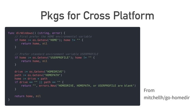 Pkgs for Cross Platform
From
mitchellh/go-homedir
