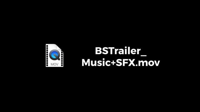 BSTrailer_ 
Music+SFX.mov
