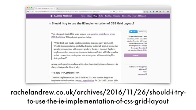 rachelandrew.co.uk/archives/2016/11/26/should-i-try-
to-use-the-ie-implementation-of-css-grid-layout
